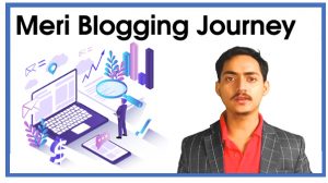 Read more about the article Meri Blogging Journey ki Kahani