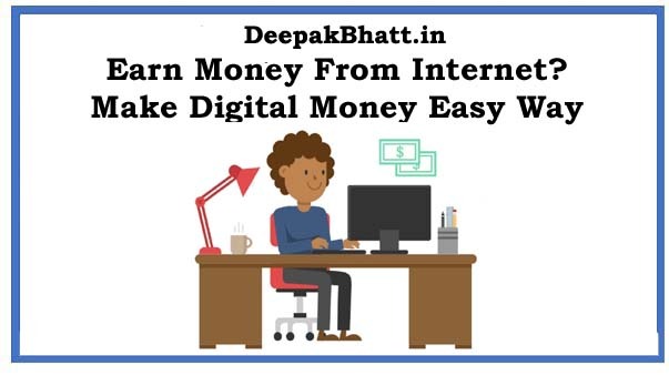 Earn Money From Internet? Make Digital Money Easy Way