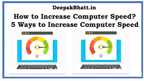How to Increase Computer Speed? 5 Ways to Increase Computer Speed in 2022