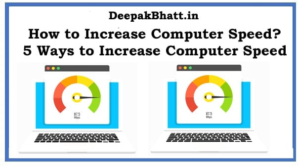 How to Increase Computer Speed? 5 Ways to Increase Computer Speed