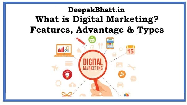 What is Digital Marketing? Features, Advantage & Types in 2022