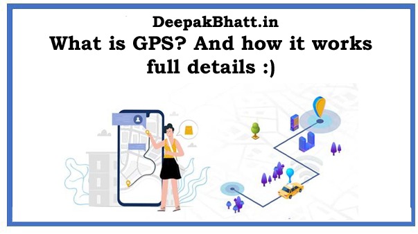 What is GPS? And how it works full details