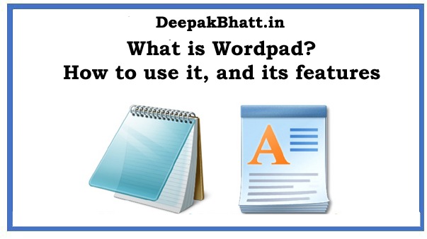 What is Wordpad? How to use it, and what are its features