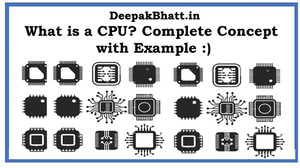 What is a CPU? Complete Concept with Example