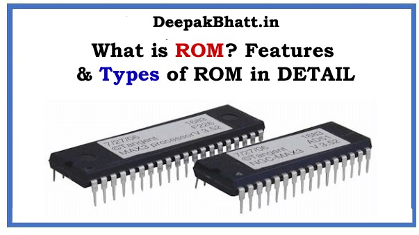 What is ROM? Features &Types of ROM