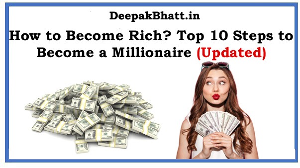 How to Become Rich? Top 10 Steps to Become a Millionaire in 2022