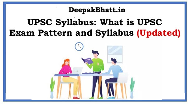 What is UPSC Exam Pattern and Syllabus
