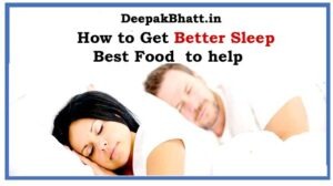 Read more about the article How to Get Better Sleep: Best Food  to help in 2022