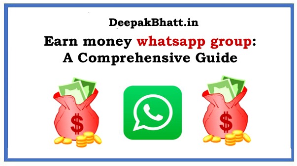 Earn money whatsapp group: A Comprehensive Guide in 2023