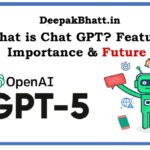 What is Chat GPT? Feature, Importance & Future