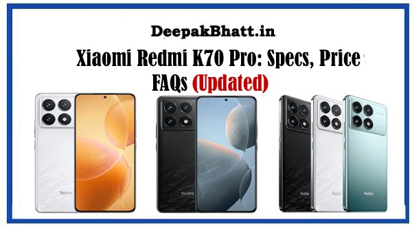 Xiaomi Redmi K70 Pro: Specs, Price, FAQs