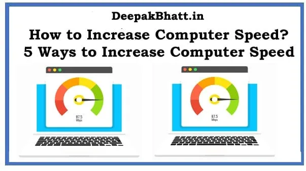 How to Increase Computer Speed? 5 Ways to Increase Computer Speed