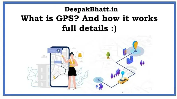 What is GPS? And how it works full details