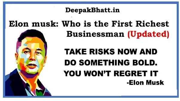 Elon musk: Who is the First Richest businessman in the world in 2022