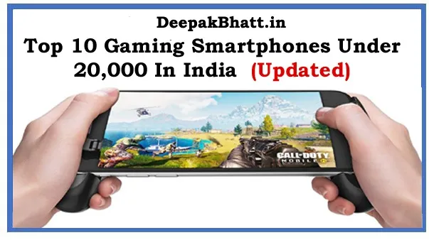 Top 10 Gaming Smartphones Under 20,000 In India