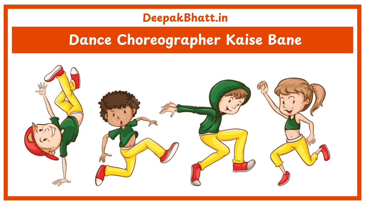 Dance Choreographer Kaise Bane