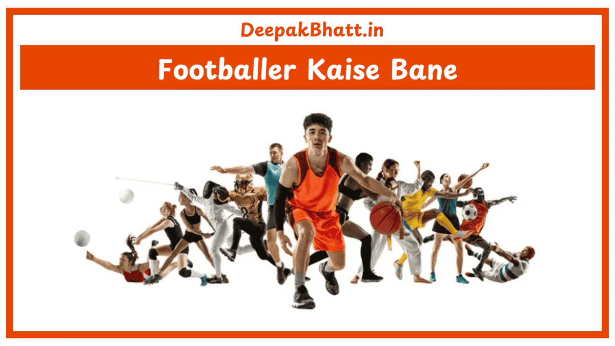 Footballer Kaise Bane