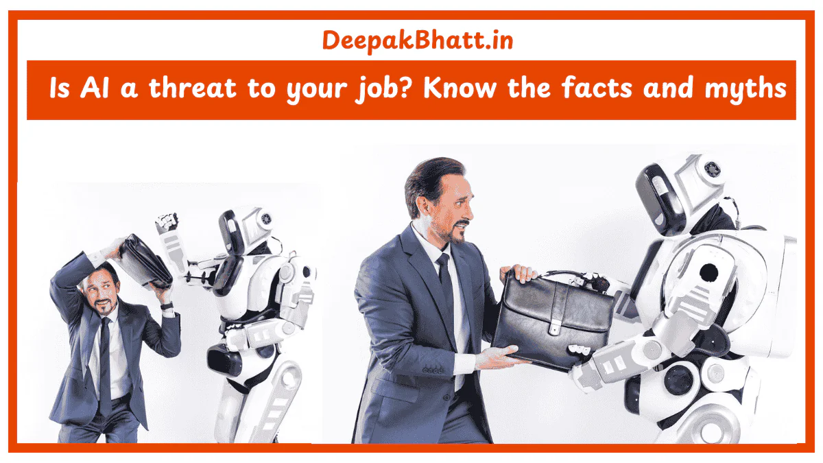 Is AI a threat to your job? Know the facts and myths
