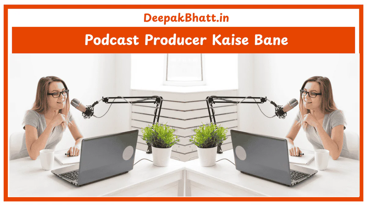 Podcast Producer Kaise Bane