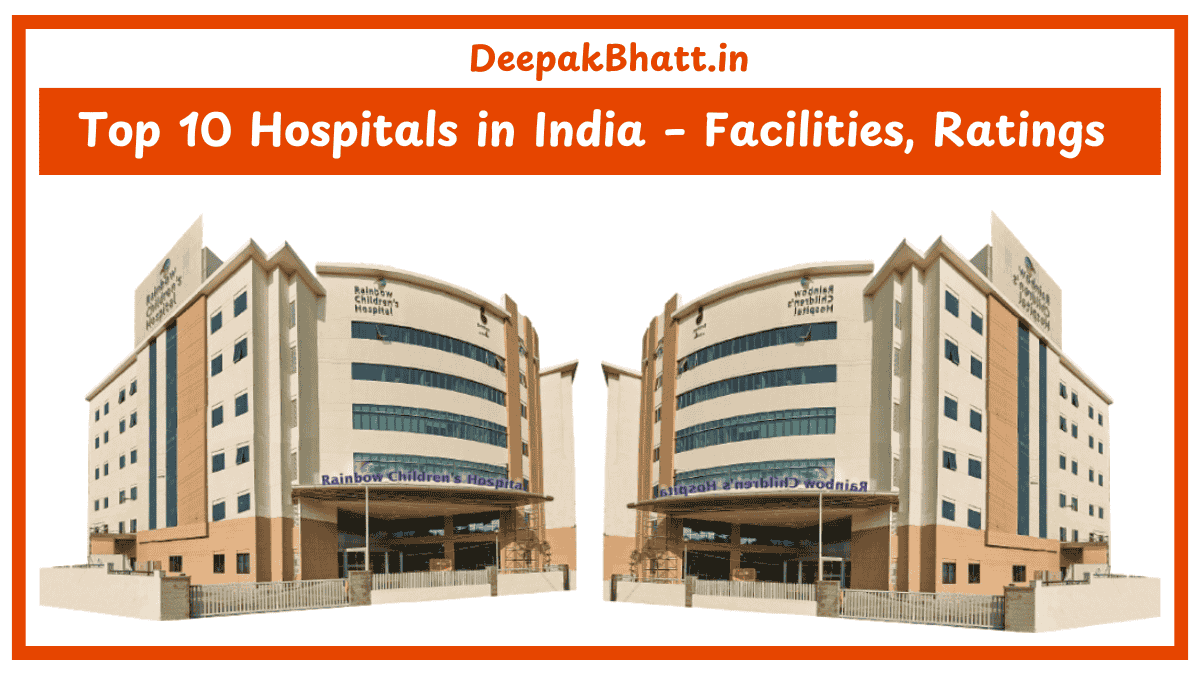 Top 10 Hospitals in India – Facilities, Ratings & Reviews